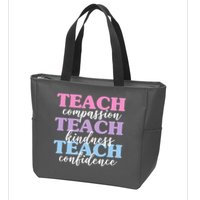 Teach Compassion Teach Kindness Teach Confidence Zip Tote Bag