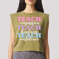 Teach Compassion Teach Kindness Teach Confidence Garment-Dyed Women's Muscle Tee