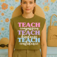 Teach Compassion Teach Kindness Teach Confidence Garment-Dyed Women's Muscle Tee