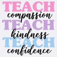 Teach Compassion Teach Kindness Teach Confidence Garment-Dyed Sweatshirt