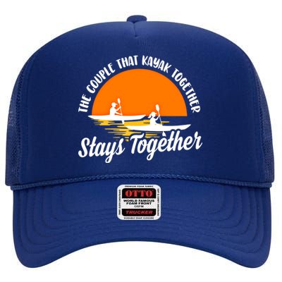 The Couple That Kayak Together Stays Together Kayaking Gift Meaningful Gift High Crown Mesh Back Trucker Hat