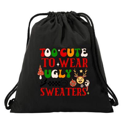 Too Cute To Wear Ugly Christmas Sweaters Drawstring Bag