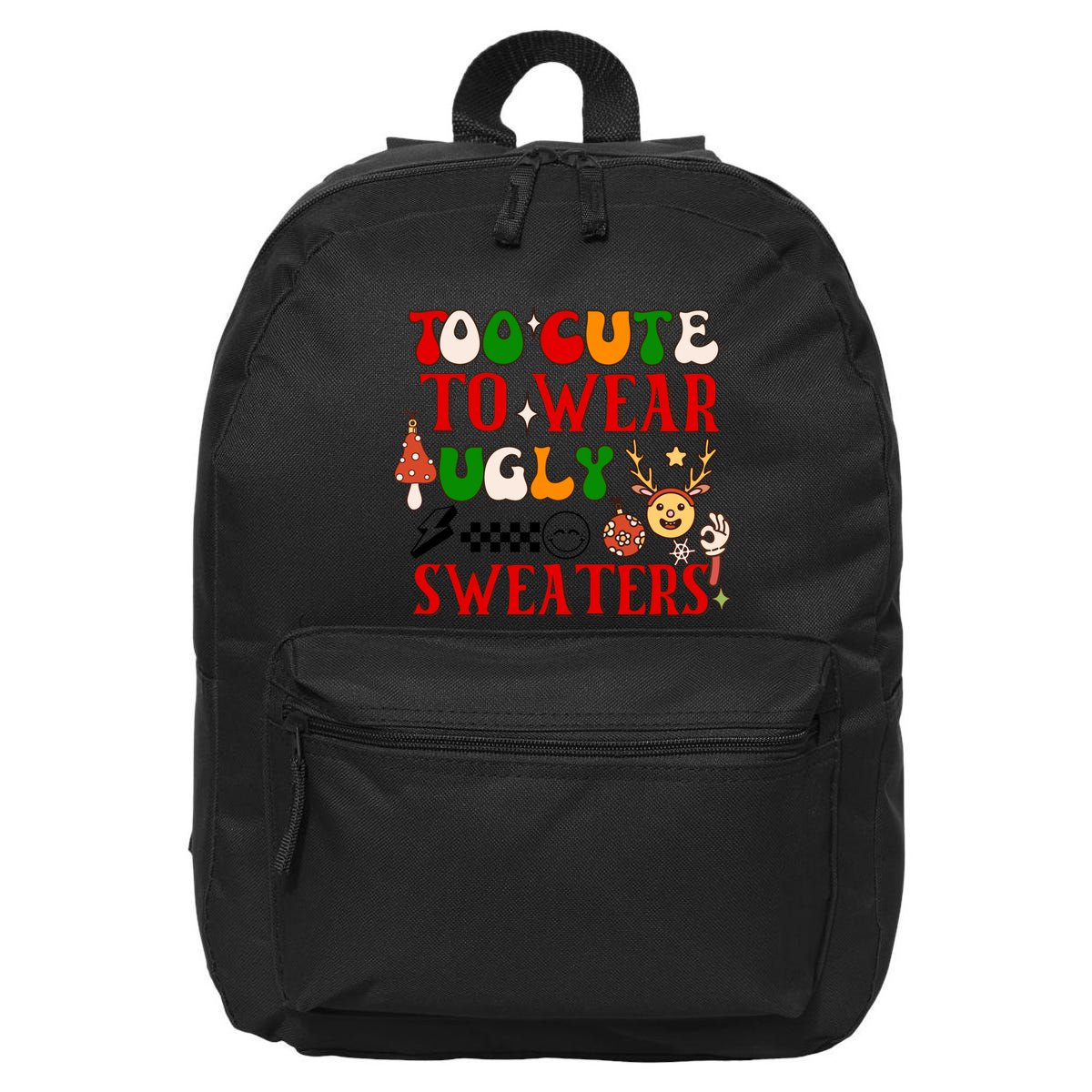 Too Cute To Wear Ugly Christmas Sweaters 16 in Basic Backpack