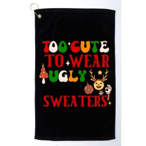 Too Cute To Wear Ugly Christmas Sweaters Platinum Collection Golf Towel