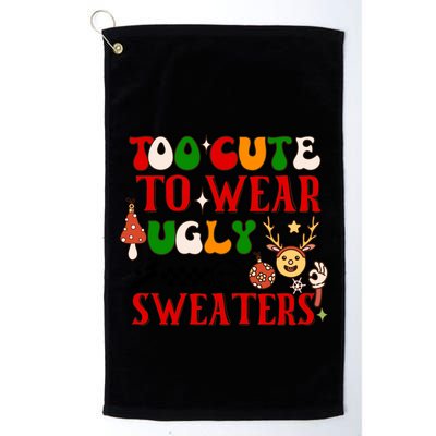 Too Cute To Wear Ugly Christmas Sweaters Golf Towel