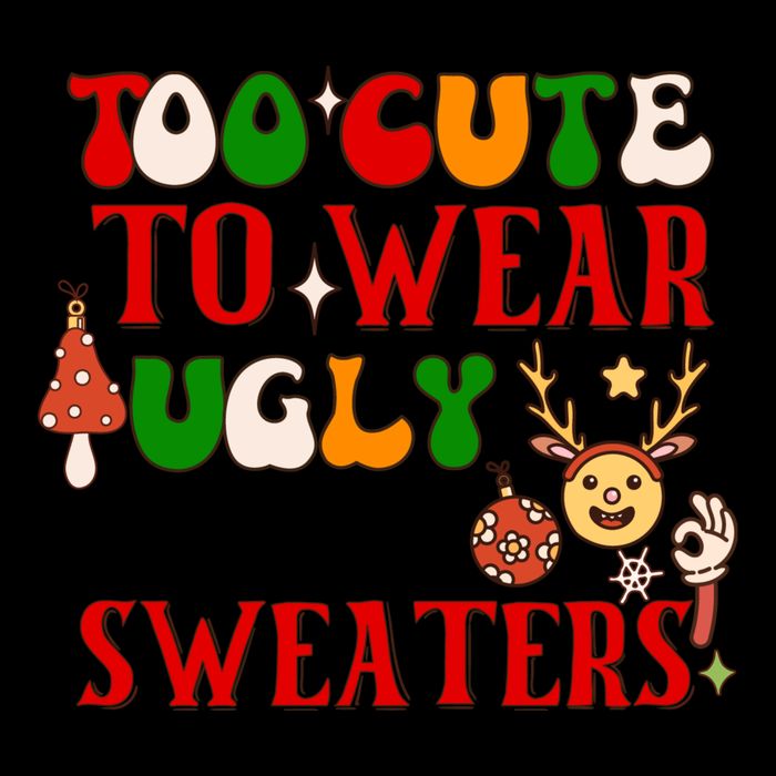 Too Cute To Wear Ugly Christmas Sweaters Kids Hoodie