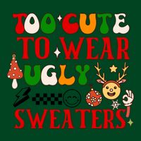 Too Cute To Wear Ugly Christmas Sweaters Cooling Performance Crew T-Shirt