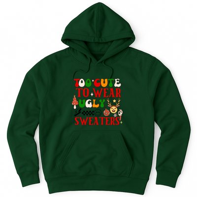 Too Cute To Wear Ugly Christmas Sweaters Hoodie
