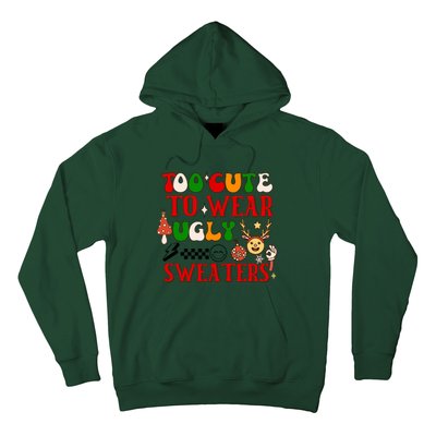 Too Cute To Wear Ugly Christmas Sweaters Hoodie