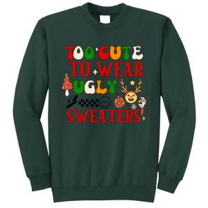 Too Cute To Wear Ugly Christmas Sweaters Sweatshirt