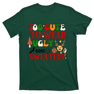 Too Cute To Wear Ugly Christmas Sweaters T-Shirt