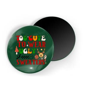 Too Cute To Wear Ugly Christmas Sweaters Magnet