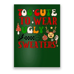 Too Cute To Wear Ugly Christmas Sweaters Poster