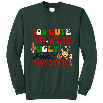 Too Cute To Wear Ugly Christmas Sweaters Tall Sweatshirt