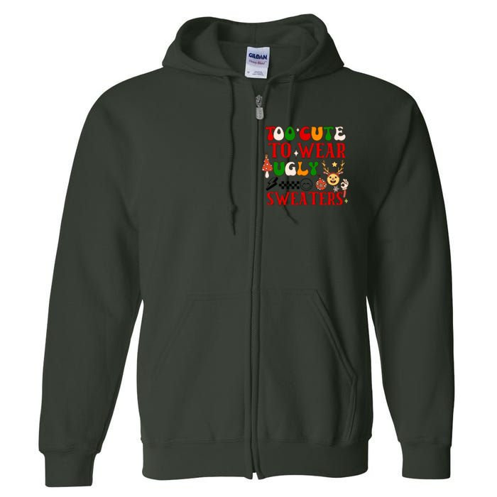 Too Cute To Wear Ugly Christmas Sweaters Full Zip Hoodie