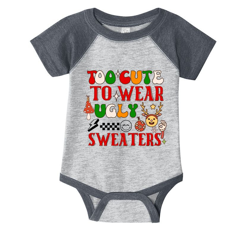 Too Cute To Wear Ugly Christmas Sweaters Infant Baby Jersey Bodysuit