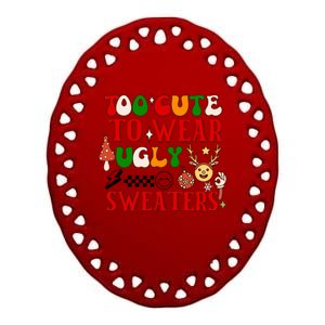 Too Cute To Wear Ugly Christmas Sweaters Ceramic Oval Ornament