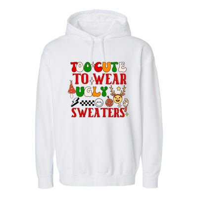 Too Cute To Wear Ugly Christmas Sweaters Garment-Dyed Fleece Hoodie