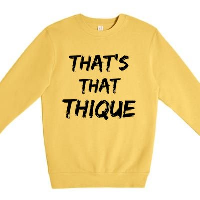 Thique Cute Trendy Top Thats That Thique Cute Concert Outfit Premium Crewneck Sweatshirt