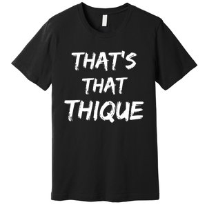 Thique Cute Trendy Top Thats That Thique Cute Concert Outfit Premium T-Shirt