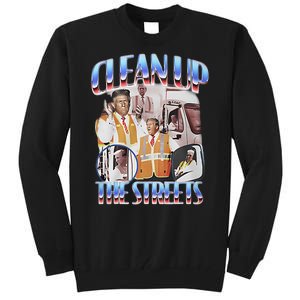 Trump Clean Up The Streets Election Garbageman Garbage 2024 Tall Sweatshirt