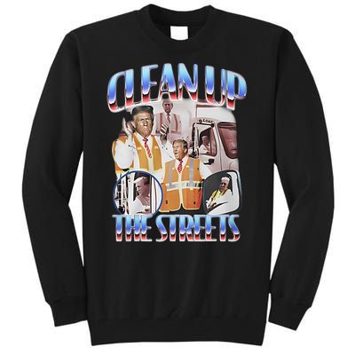 Trump Clean Up The Streets Election Garbageman Garbage 2024 Tall Sweatshirt