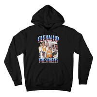 Trump Clean Up The Streets Election Garbageman Garbage 2024 Tall Hoodie