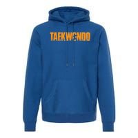 Taekwondo Cool Vintage Taekwondo Martial Arts Gift Meaningful Gift Premium Hoodie