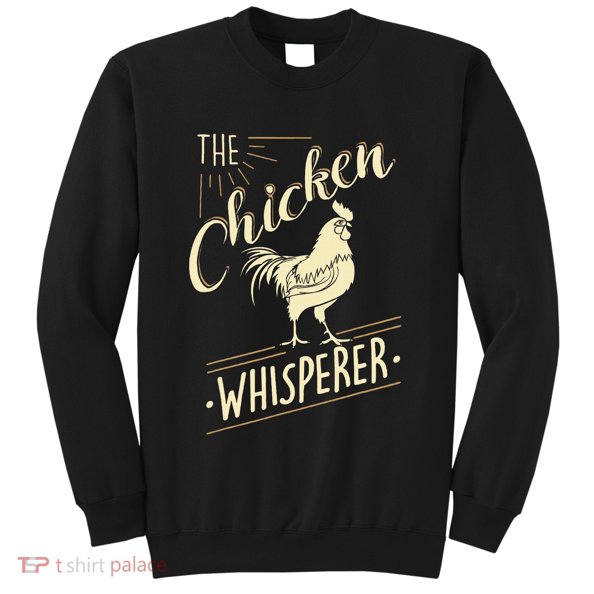 The Chicken Whisperer Funny Chicken Lover Farming Sweatshirt