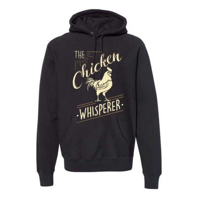 The Chicken Whisperer Funny Chicken Lover Farming Premium Hoodie