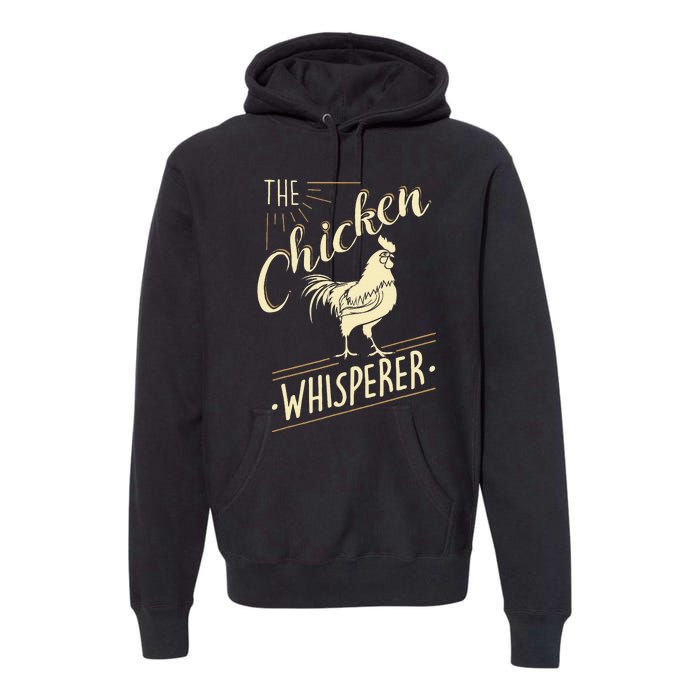 The Chicken Whisperer Funny Chicken Lover Farming Premium Hoodie