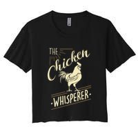 The Chicken Whisperer Funny Chicken Lover Farming Women's Crop Top Tee