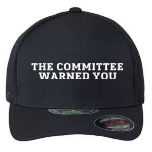 The Committee Warned You Flexfit Unipanel Trucker Cap