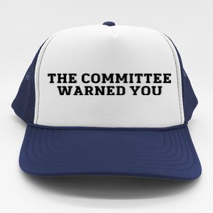 The Committee Warned You Trucker Hat