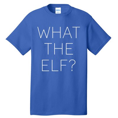 Trendy Christmas What The Elf Gift Tall T-Shirt