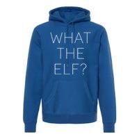 Trendy Christmas What The Elf Gift Premium Hoodie