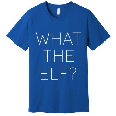 Trendy Christmas What The Elf Gift Premium T-Shirt