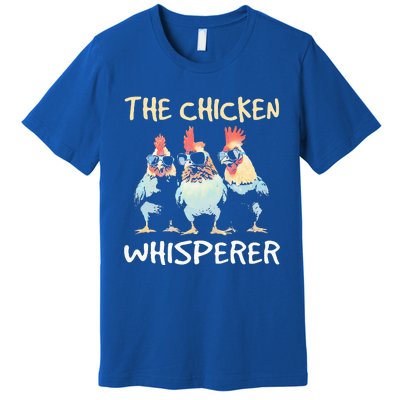 The Chicken Whisperer Premium T-Shirt