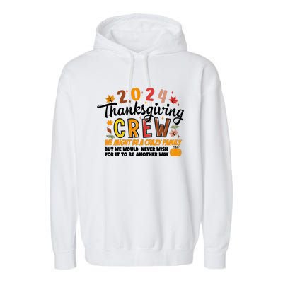 Thanksgiving Crew We Might Be A Crazy Family Garment-Dyed Fleece Hoodie