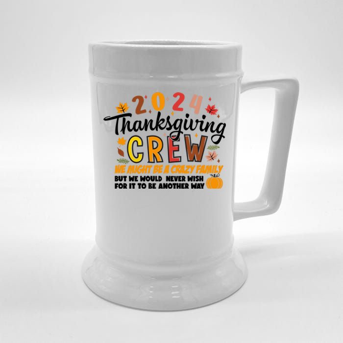 Thanksgiving Crew We Might Be A Crazy Family Beer Stein