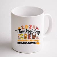 Thanksgiving Crew We Might Be A Crazy Family Coffee Mug