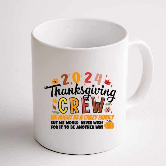 Thanksgiving Crew We Might Be A Crazy Family Coffee Mug