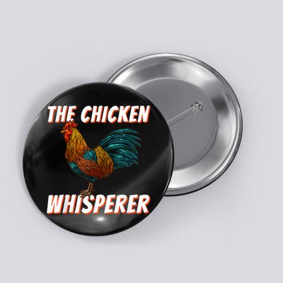 The Chicken Whisperer Funny Chicken Lover Chicken Farming Button