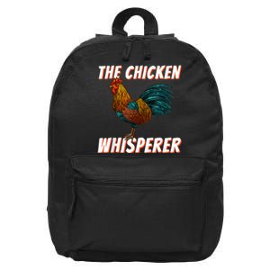 The Chicken Whisperer Funny Chicken Lover Chicken Farming 16 in Basic Backpack