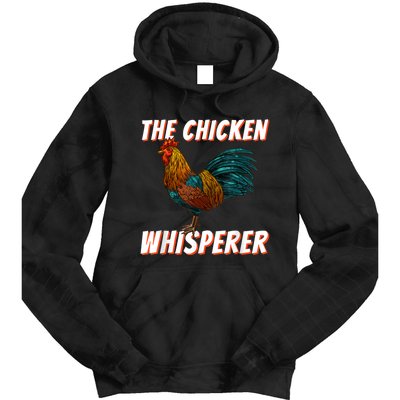 The Chicken Whisperer Funny Chicken Lover Chicken Farming Tie Dye Hoodie