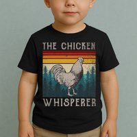 The Chicken Whisperer Funny Chicken Lover Farming Toddler T-Shirt