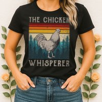The Chicken Whisperer Funny Chicken Lover Farming Womens T-Shirt