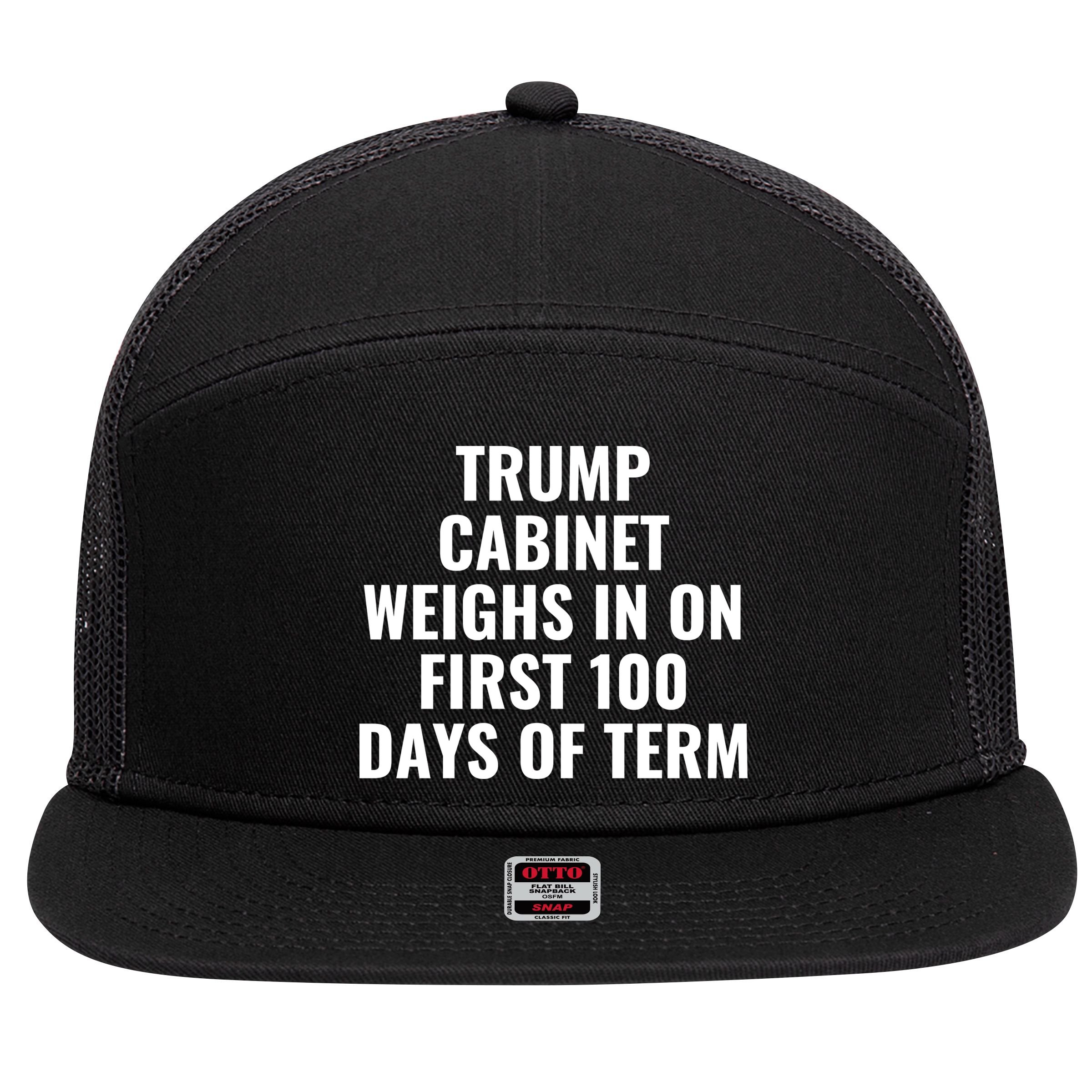 Trump Cabinet Weighs In On First 100 Days Of Term 7 Panel Mesh Trucker Snapback Hat