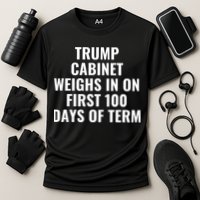 Trump Cabinet Weighs In On First 100 Days Of Term Cooling Performance Crew T-Shirt
