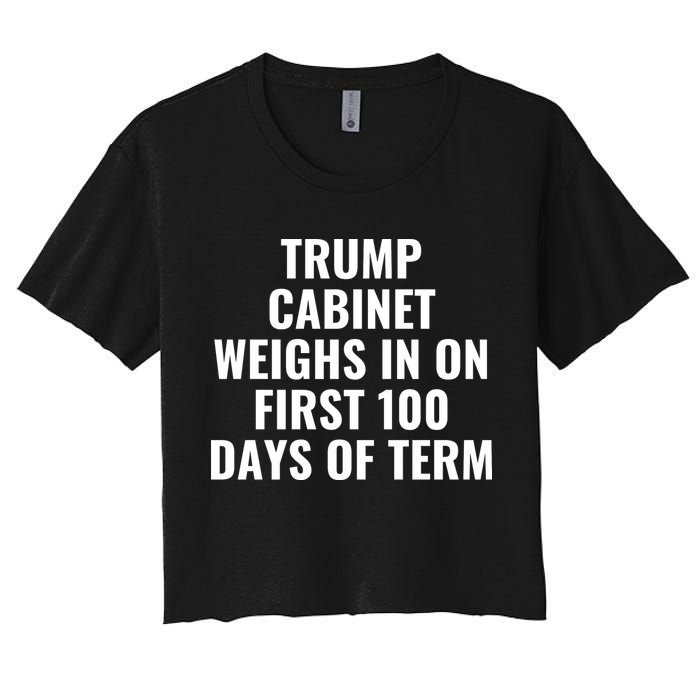 Trump Cabinet Weighs In On First 100 Days Of Term Women's Crop Top Tee